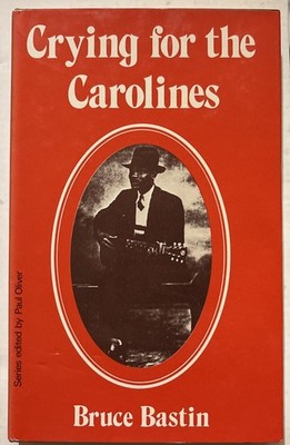 Crying for the Carolines - Bruce Bastin - Paul Oliver Blues Series 1st HARDBACK — photo 1
