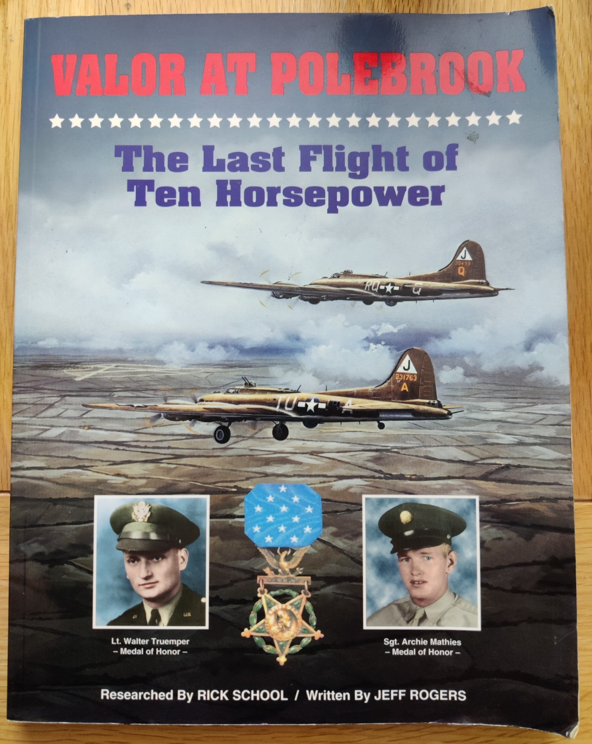 Valor At Polebrook The Last Flight of Ten Horsepower SIGNED WW2 USAAF B17  351st — photo 1