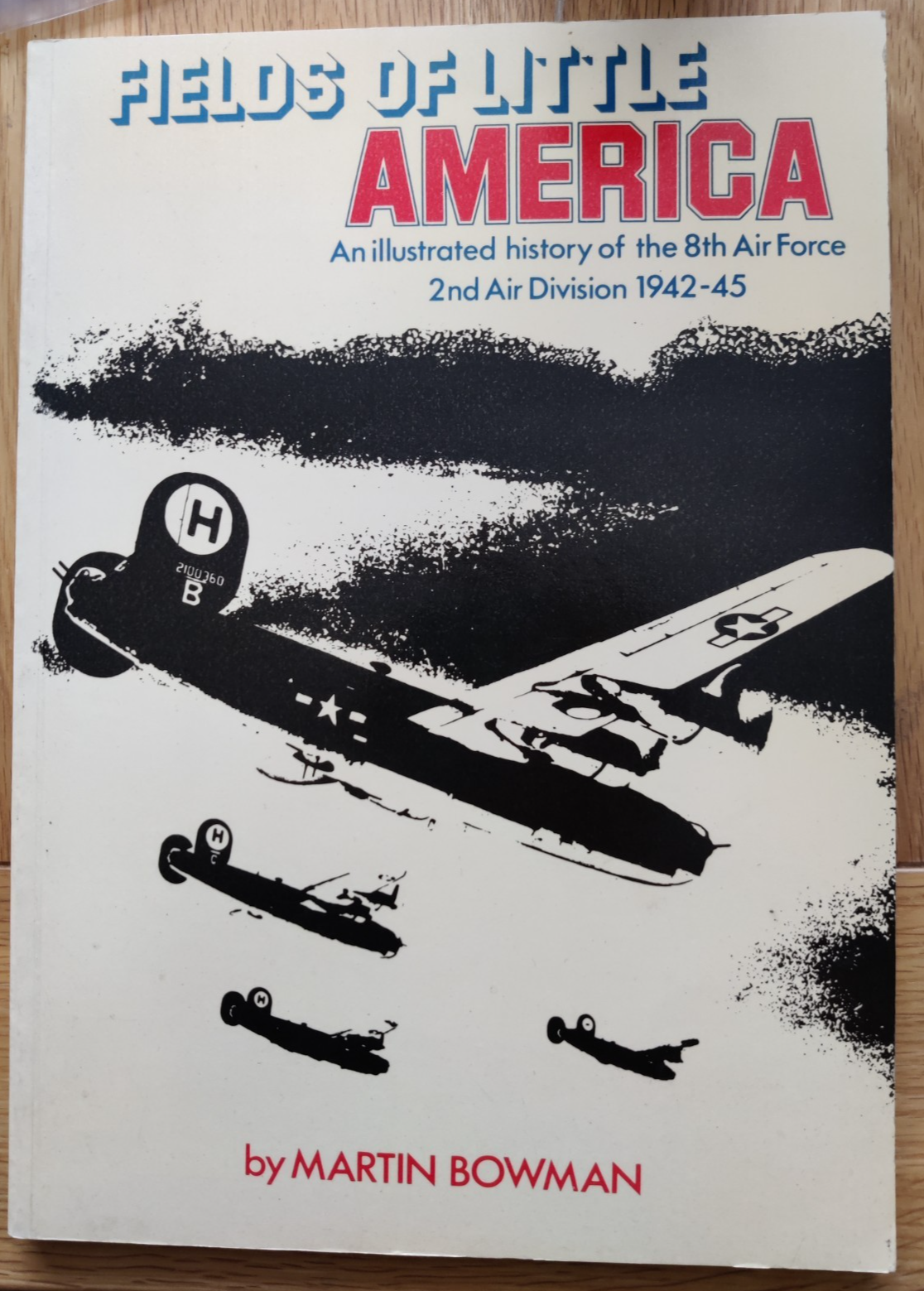 Fields Of Little America Book 8th Air Force 2nd Division WW2 USAAF B17 M Bowman — photo 1